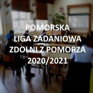 Laureaci i finaliści etapu powiatowego Pomorskiej Ligi Zadaniowej „Zdolni z Pomorza” w roku szkolnym 2020/2021